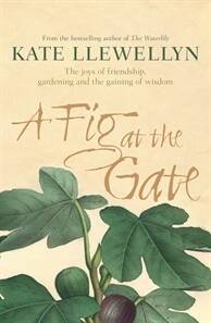 A Fig at the Gate by Kate Llewellyn