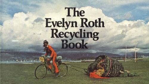 TIMELESS CLASSIC: The Evelyn Roth Recycling Book was published in 1974 and is now available as an e-book.
